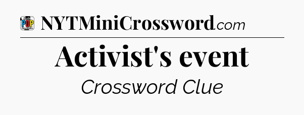 Activist's event Crossword Clue