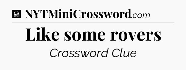 Like some rovers - LA Times Crossword