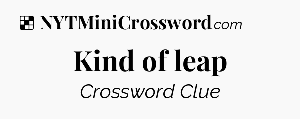 Solution: Kind of leap - NYT Crossword
