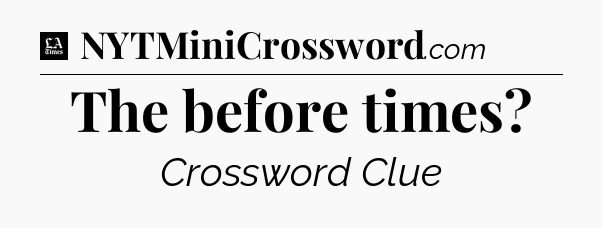 The before times - LA Times Crossword