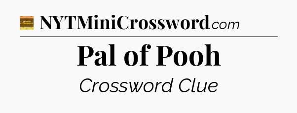 Pal of Pooh - Eugene Sheffer Crossword