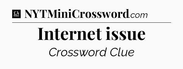 Internet issue - LA Times Crossword