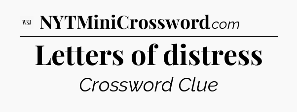 Letters of distress - WSJ Crossword
