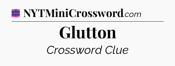 Glutton - Thomas Joseph Crossword
