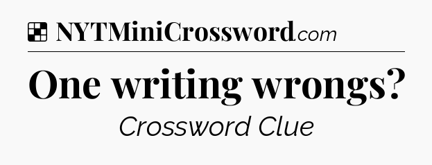 Solution: One writing wrongs - NYT Crossword