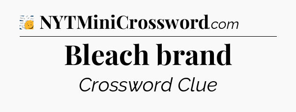 Bleach brand - 7 Little Words