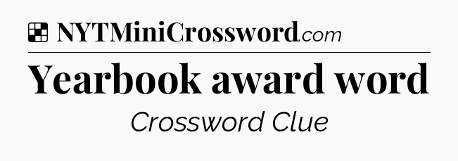 Solution: Yearbook award word - NYT Crossword