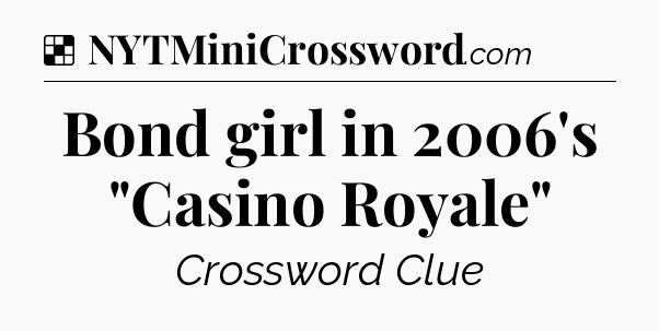 Solution: Bond girl in 2006's 