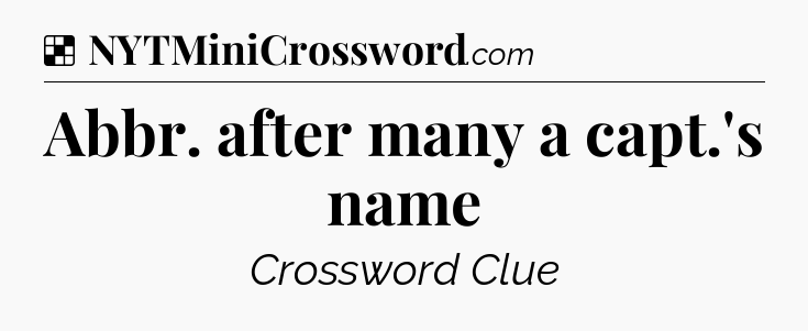 Solution: Abbr. after many a capt.'s name - NYT Crossword
