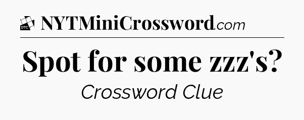 Spot for some zzz's - Daily Themed Classic Crossword