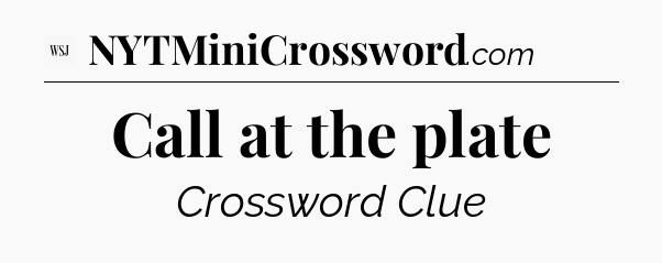 Call at the plate - WSJ Crossword