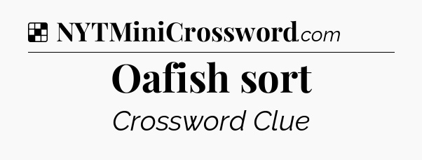 Solution: Oafish sort - NYT Crossword