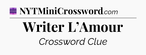 Writer L’Amour - Thomas Joseph Crossword