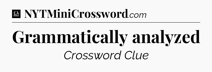 Grammatically analyzed - LA Times Crossword