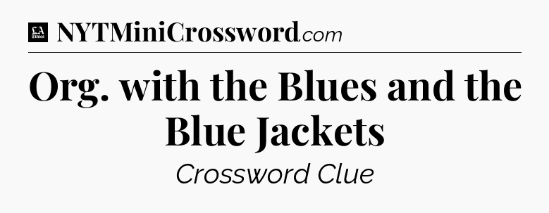 Org. with the Blues and the Blue Jackets - LA Times Crossword