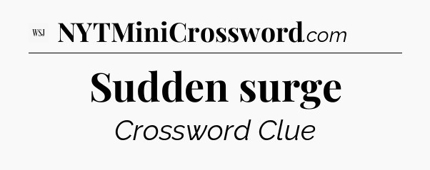 Sudden surge - WSJ Crossword