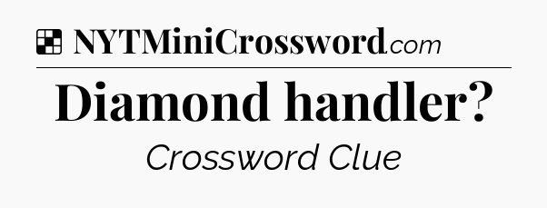 Solution: Diamond handler - NYT Crossword