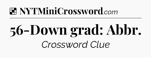 Solution: 56-Down grad: Abbr - NYT Crossword