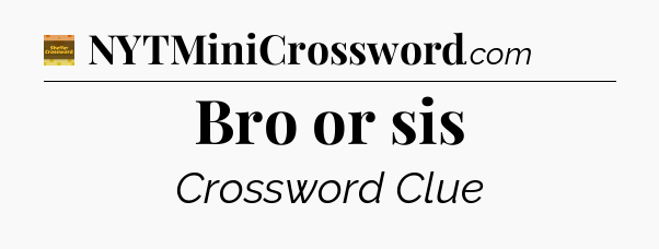 Bro or sis crossword clue Eugene Sheffer