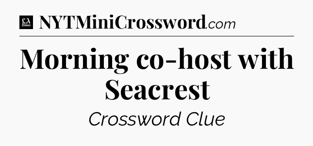 Morning co-host with Seacrest - LA Times Crossword