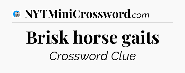 Brisk horse gaits Crossword Clue
