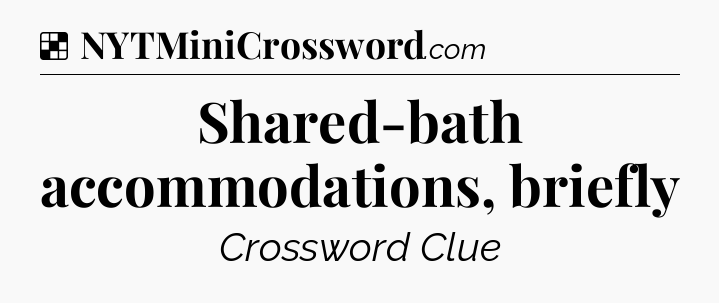 Solution: Shared-bath accommodations, briefly - NYT Crossword