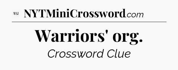 Warriors' org - WSJ Crossword