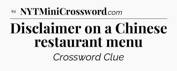 Disclaimer on a Chinese restaurant menu - WSJ Crossword