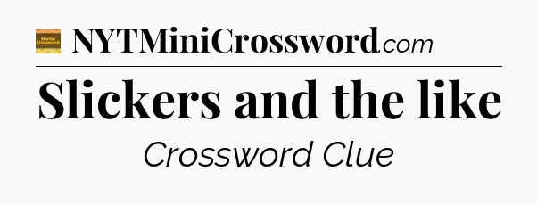 Slickers and the like crossword clue Eugene Sheffer