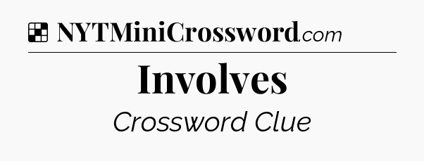 Involves NYT Crossword