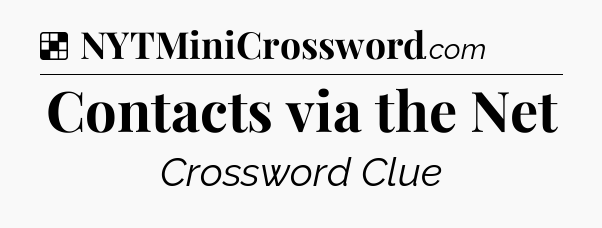 Solution: Contacts via the Net - NYT Crossword