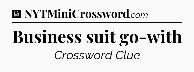 Business suit go-with - LA Times Crossword