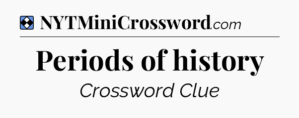 Solution: Periods of history - NYT Mini Crossword