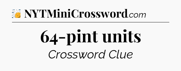 64-pint units - 7 Little Words