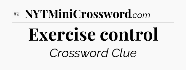 Exercise control - WSJ Crossword