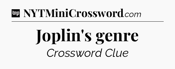 Joplin's genre Crossword Clue