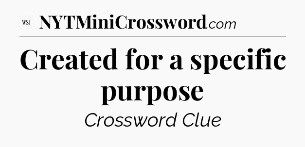 Created for a specific purpose - WSJ Crossword