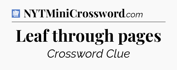 Leaf through pages Puzzle Page Crossword Clue