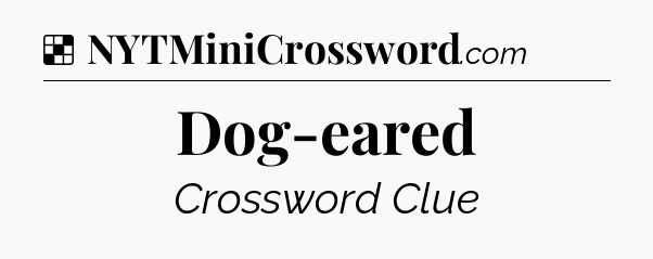 Solution: Dog-eared - NYT Crossword