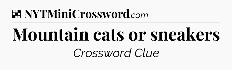 Solution: Mountain cats or sneakers - NYT Crossword
