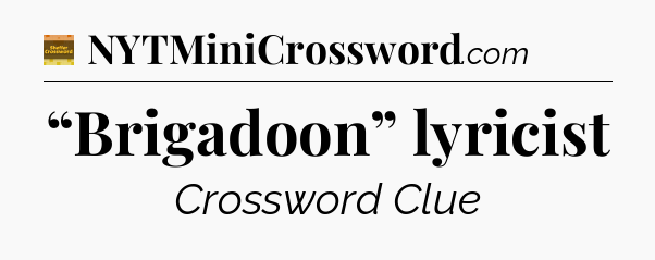 “Brigadoon” lyricist - Eugene Sheffer Crossword