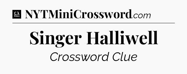 Singer Halliwell - LA Times Crossword