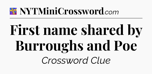 First name shared by Burroughs and Poe Codycross