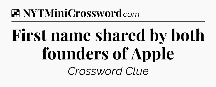 Solution: First name shared by both founders of Apple - NYT Crossword