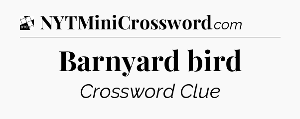 Barnyard bird - Daily Themed Classic Crossword