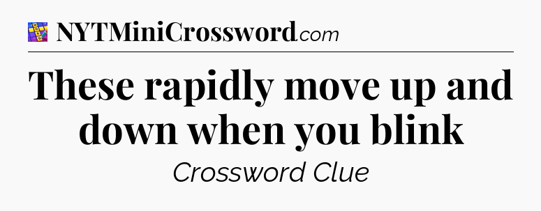 These rapidly move up and down when you blink Codycross