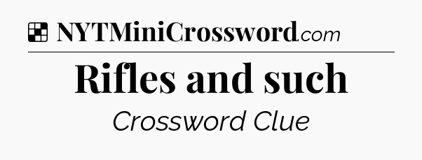 Solution: Rifles and such - NYT Crossword