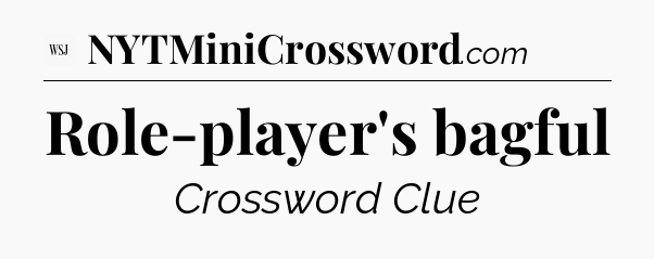 Role-player's bagful - WSJ Crossword