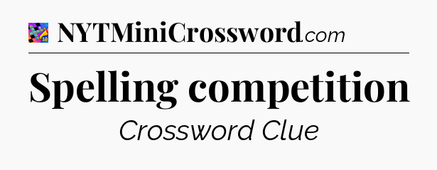 Spelling competition Crossword Clue