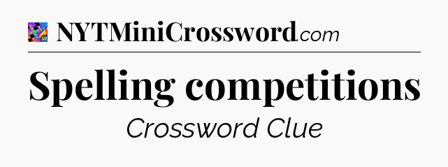 Spelling competitions Crossword Clue